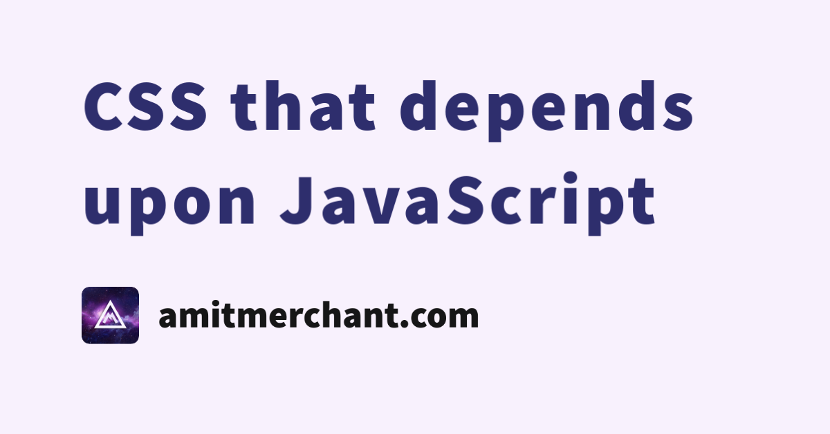 Css That Depends Upon Javascript Amit Merchant A Blog On Php Css That Depends Upon Javascript Amit Merchant A Blog On Php