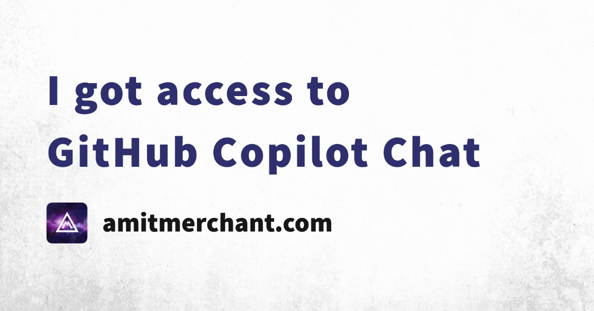 I Got Access To GitHub Copilot Chat Amit Merchant A Blog On PHP 