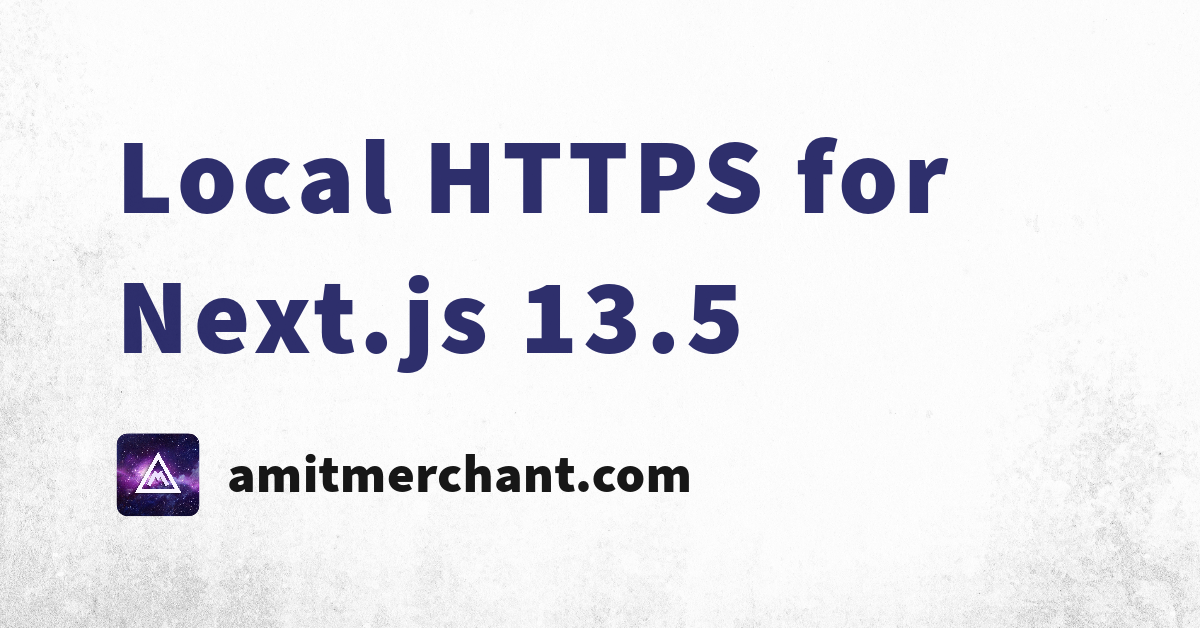 Local Https For Next Js 13 5 Amit Merchant A Blog On Php Local Https For Next Js 13 5 Amit Merchant A Blog On Php