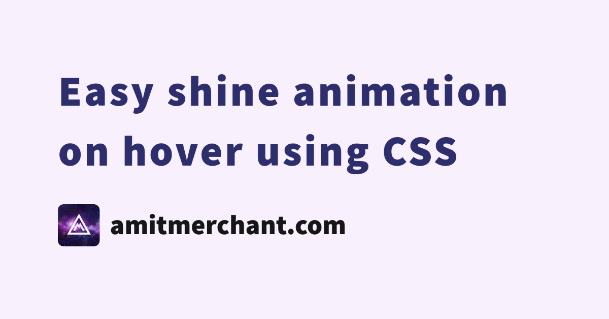 Easy shine animation on hover using CSS — Amit Merchant — A blog on PHP,  JavaScript, and more